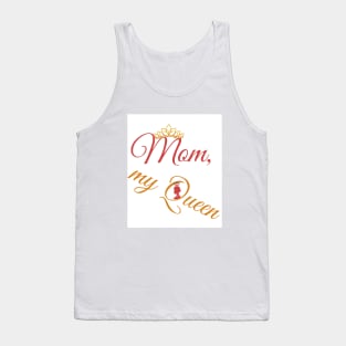 mom, my queen Tank Top